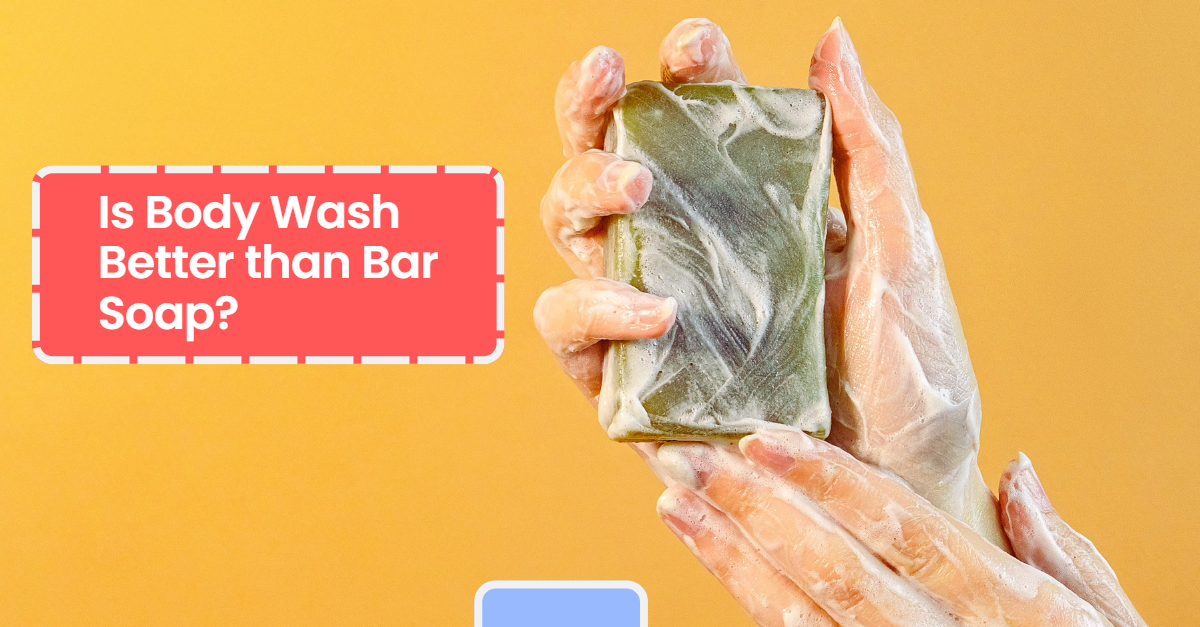 Is Body Wash Better Than Bar Soap