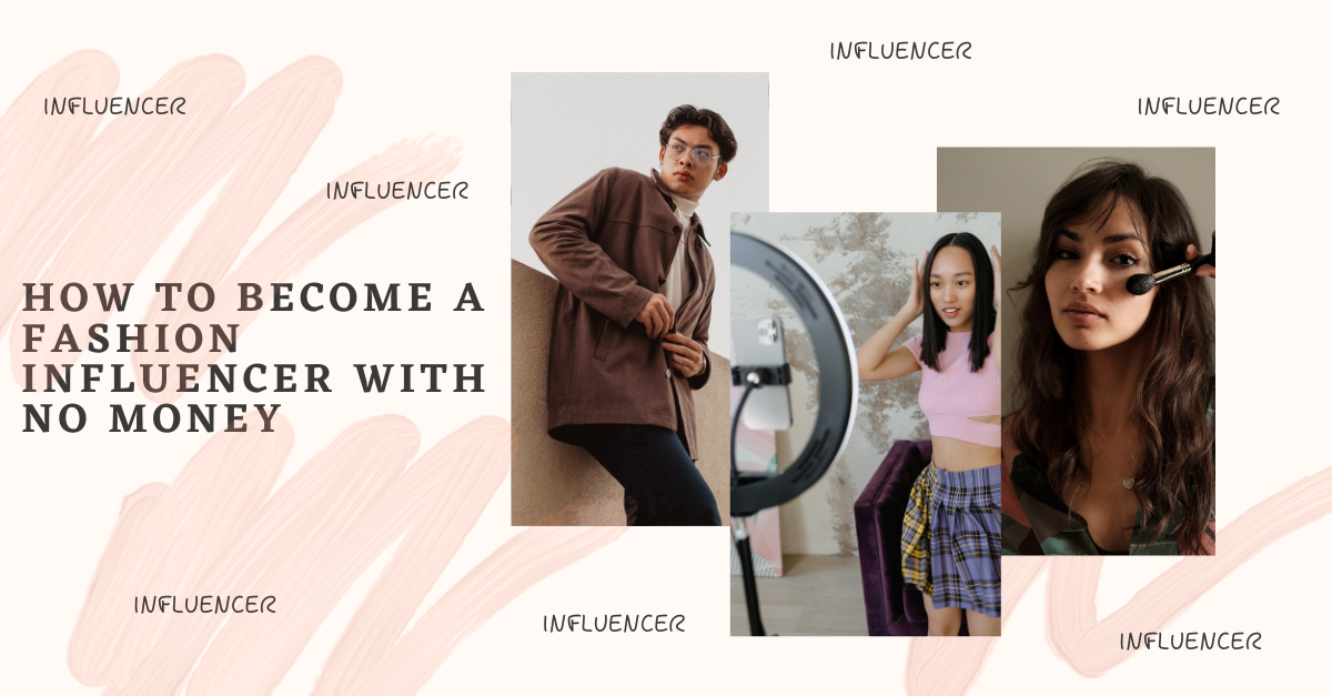 how-to-become-a-fashion-influencer-with-no-money