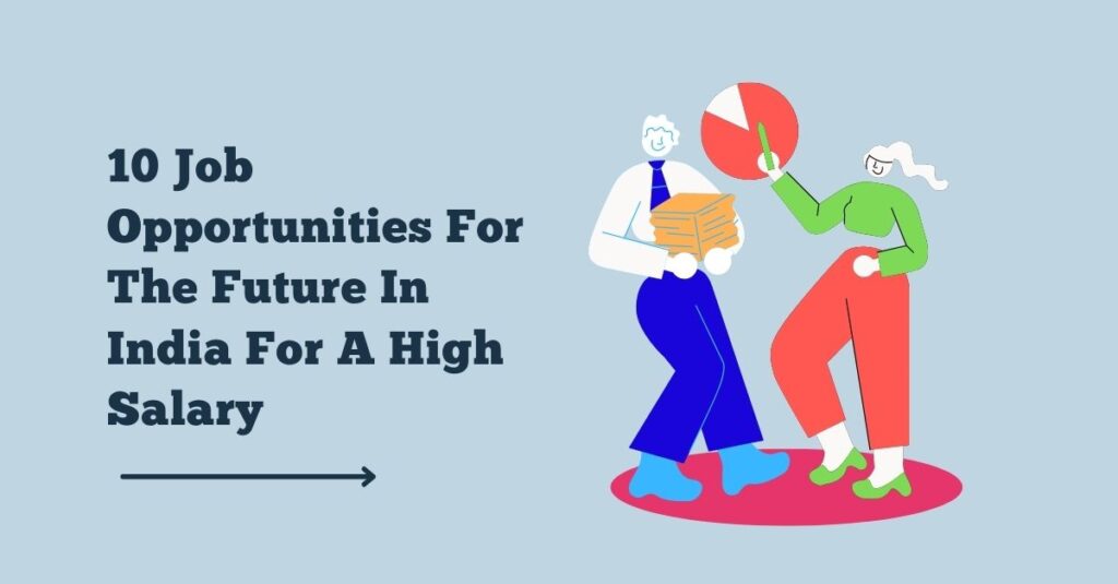 10 Job Opportunities For The Future In India For A High Salary