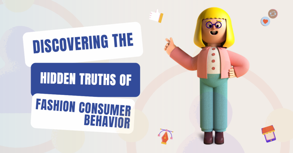 Discovering the Hidden Truths of Fashion Consumer Behavior
