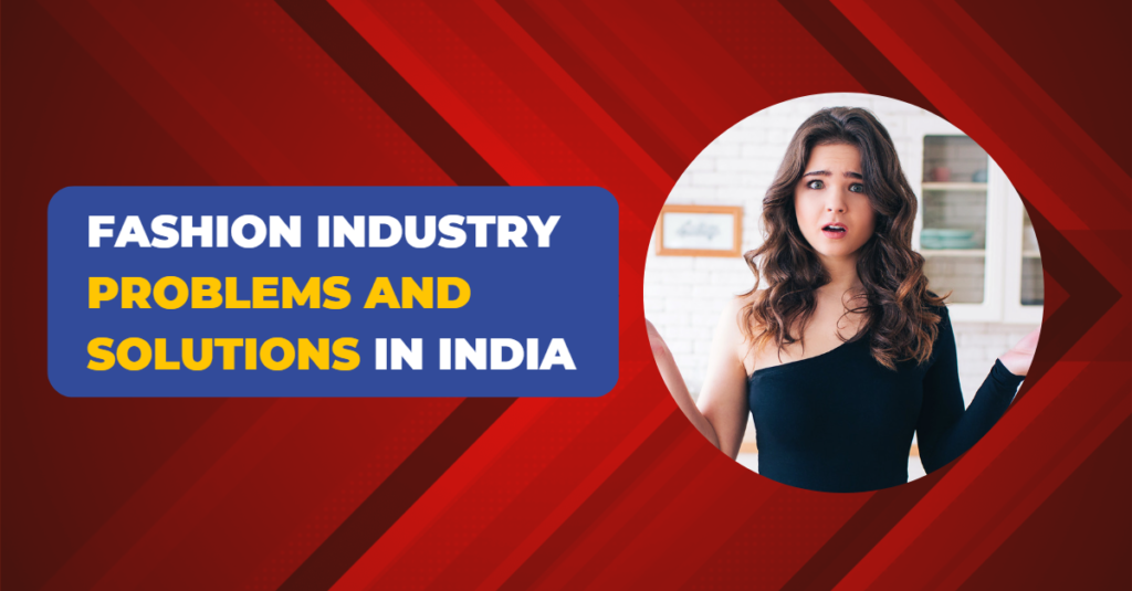 Fashion Industry Problems and Solutions in India