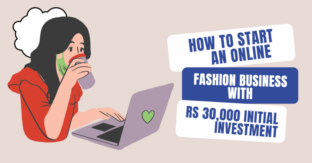 How To Start An Online Fashion Business With Rs 30,000 Initial Investment
