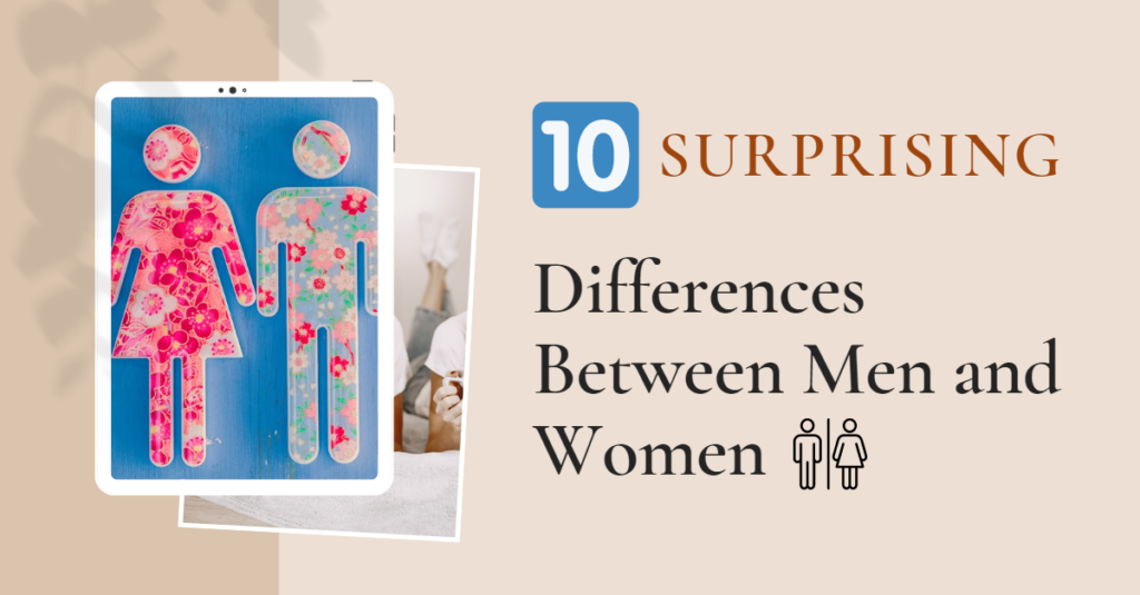10 Surprising Differences Between Men and Women