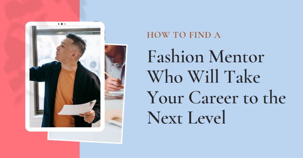 How to Find a Fashion Mentor Who Will Take Your Career to the Next Level