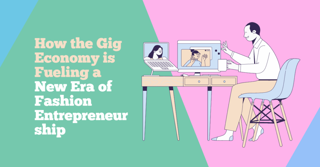 How the Gig Economy is Fueling a New Era of Fashion Entrepreneurship