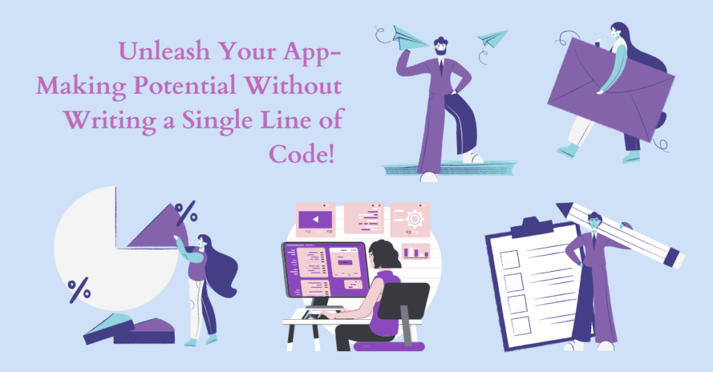 Unleash Your App-Making Potential Without Writing a Single Line of Code!