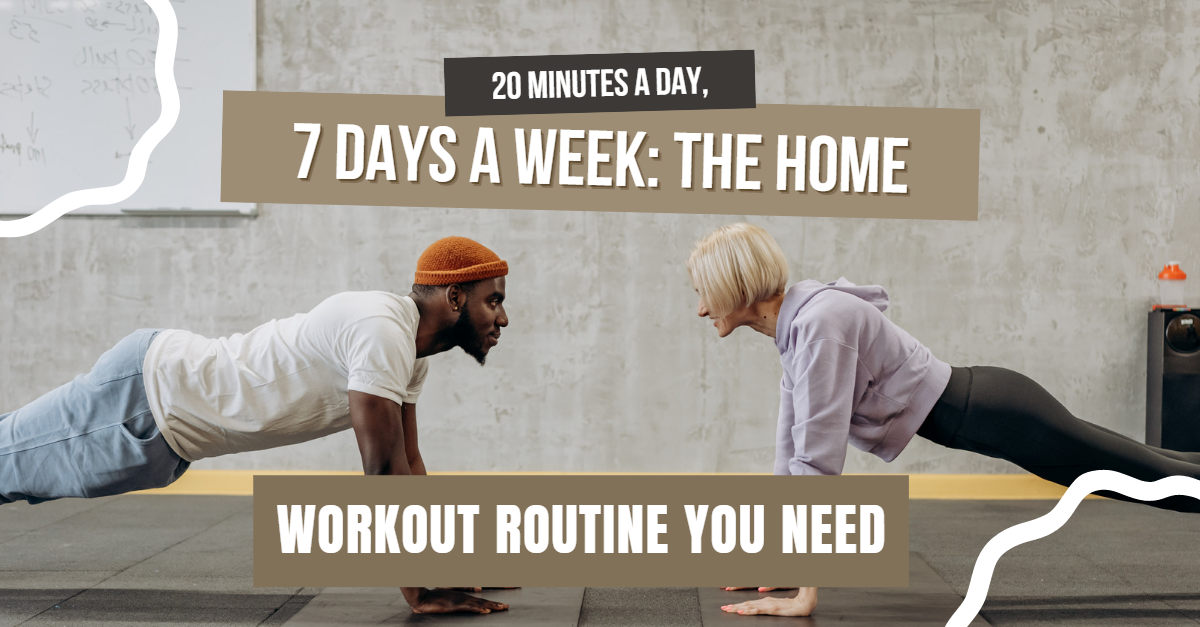 20 Minutes a Day, 7 Days a Week: The Home Workout Routine