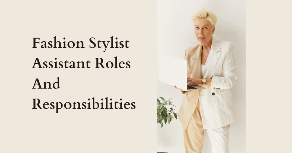 Fashion Stylist Assistant Roles And Responsibilities