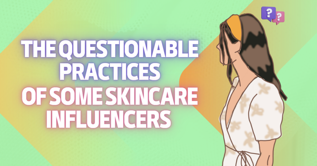 The Questionable Practices Of Some Skincare Influencers