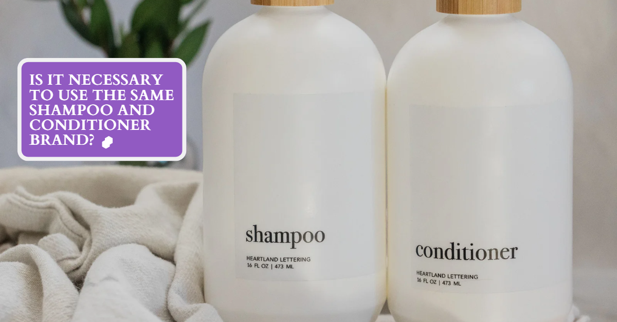 Is it necessary to use the same shampoo and conditioner brand?