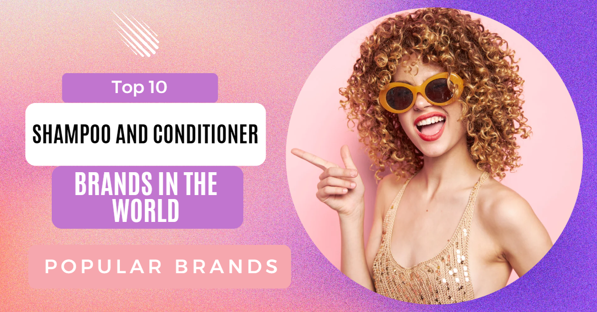 Top 10 Shampoo and Conditioner Brands in the World