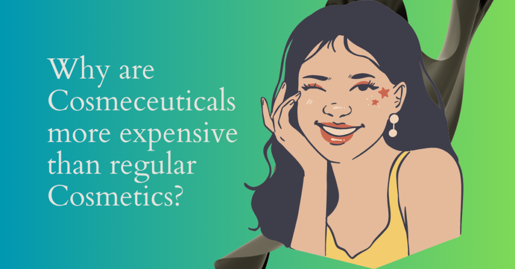 Why are Cosmeceuticals more expensive than regular Cosmetics?