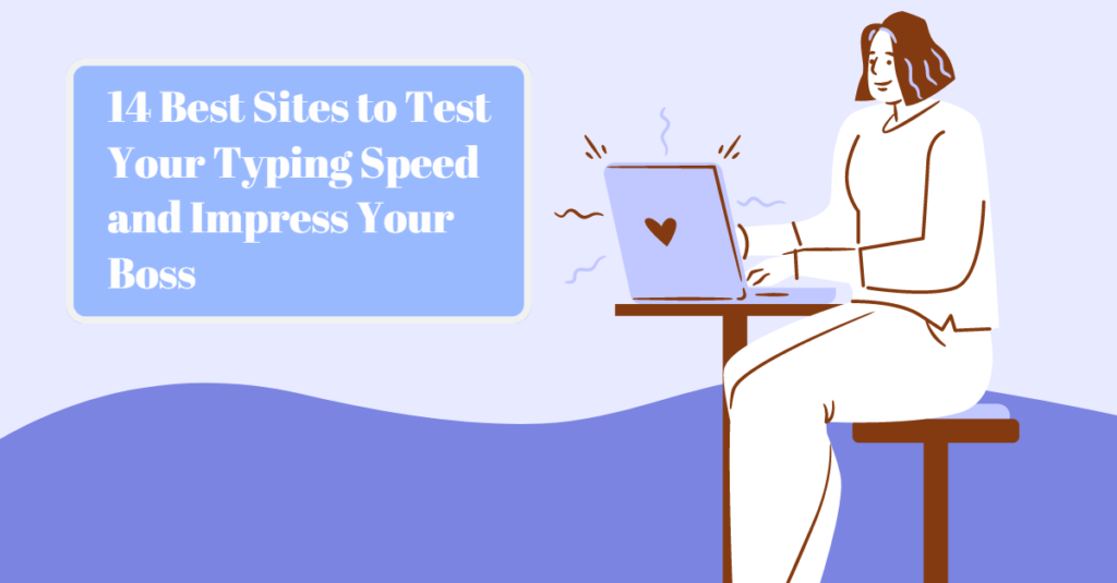 14 Best Sites to Test Your Typing Speed and Impress Your Boss