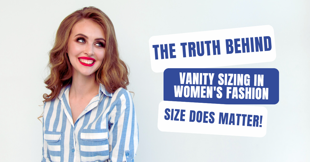 The Truth Behind Vanity Sizing in Women's Fashion: Size DOES..