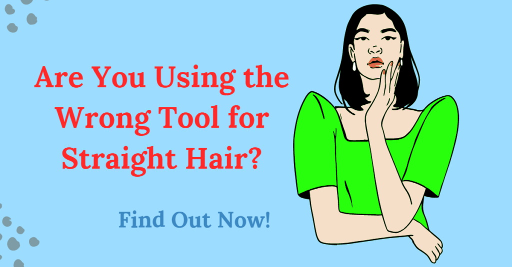 Are You Using the Wrong Tool for Straight Hair? Find Out Now!