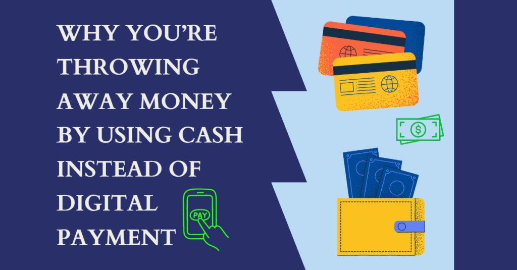 Why Youre Throwing Away Money by Using Cash Instead of Digital Payment