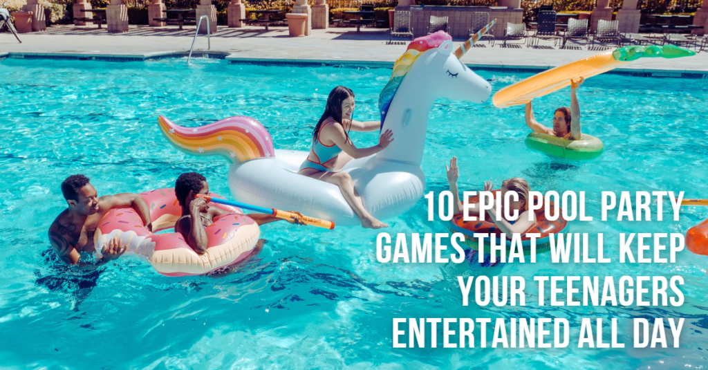 10 Epic Pool Party Games That Will Keep Your Teenagers Entertained All Day