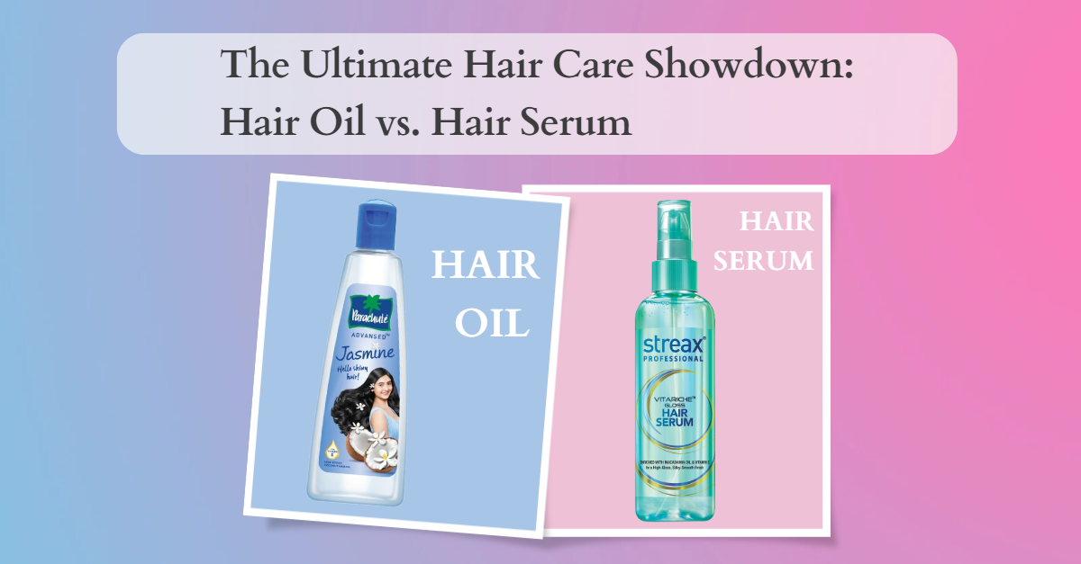 The Ultimate Hair Care Showdown Hair Oil vs. Hair Serum