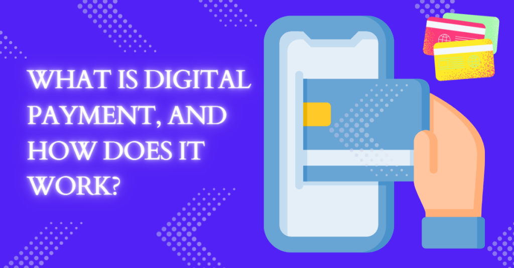 What is digital payment, and how does it work?