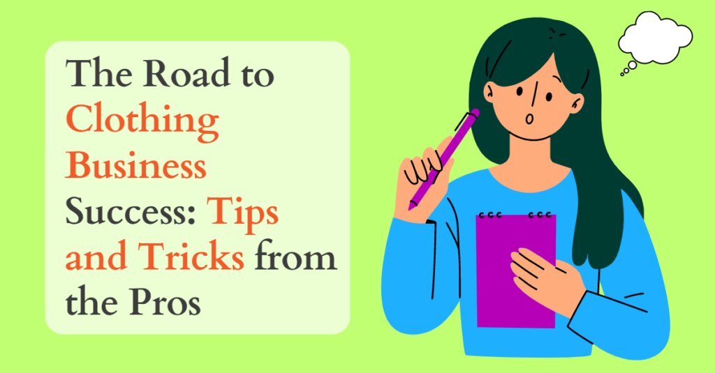The Road to Clothing Business Success: Tips and Tricks from the Pros