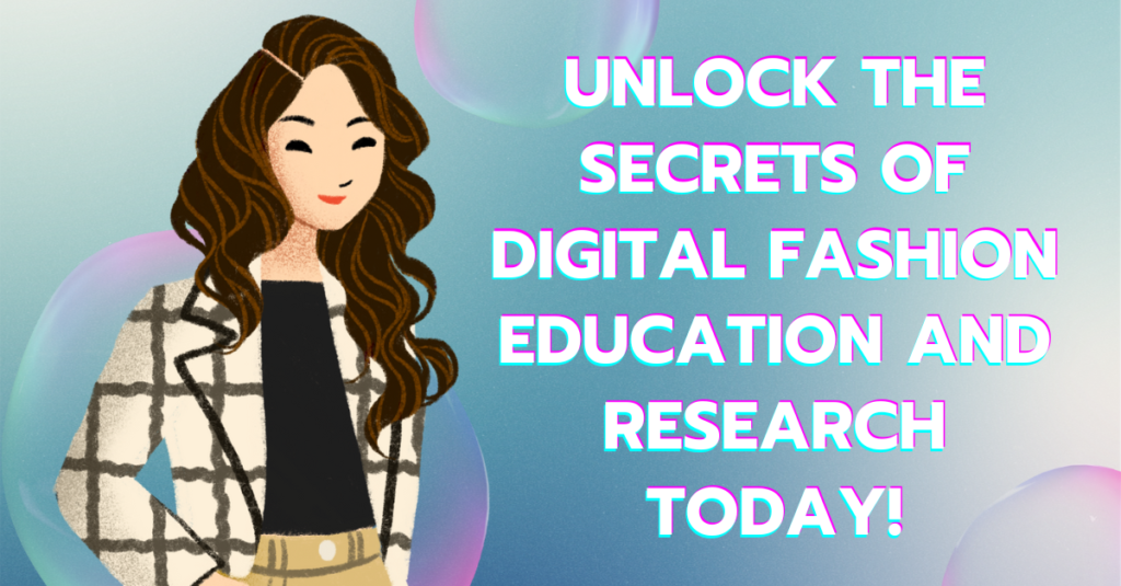 Unlock the Secrets of Digital Fashion Education and Research Today!