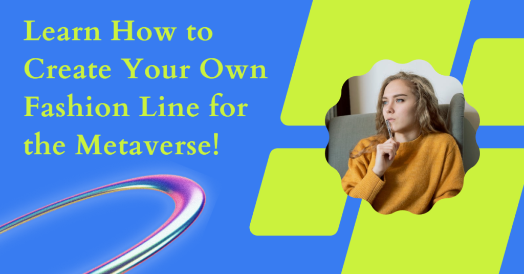 Learn How to Create Your Own Fashion Line for the Metaverse!