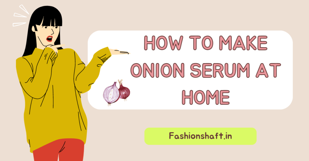 How to Make Onion Serum at Home