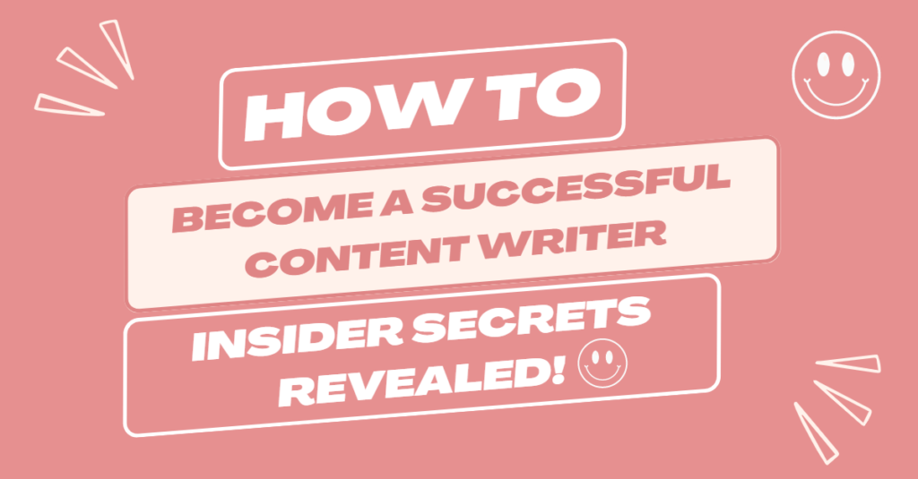 How to Become a Successful Content Writer: Insider Secrets Revealed!