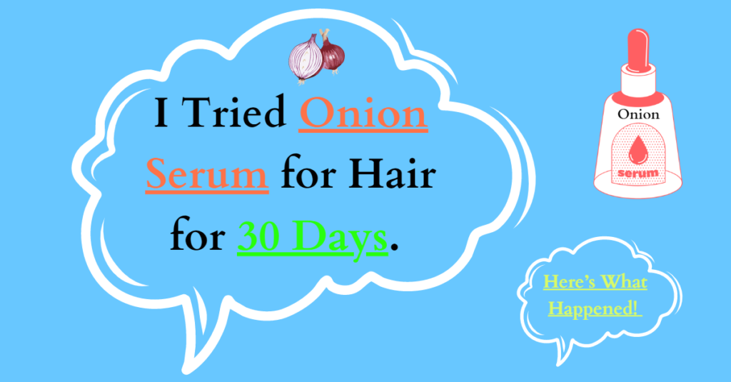I Tried Onion Serum for Hair for 30 Days. Here's What Happened!