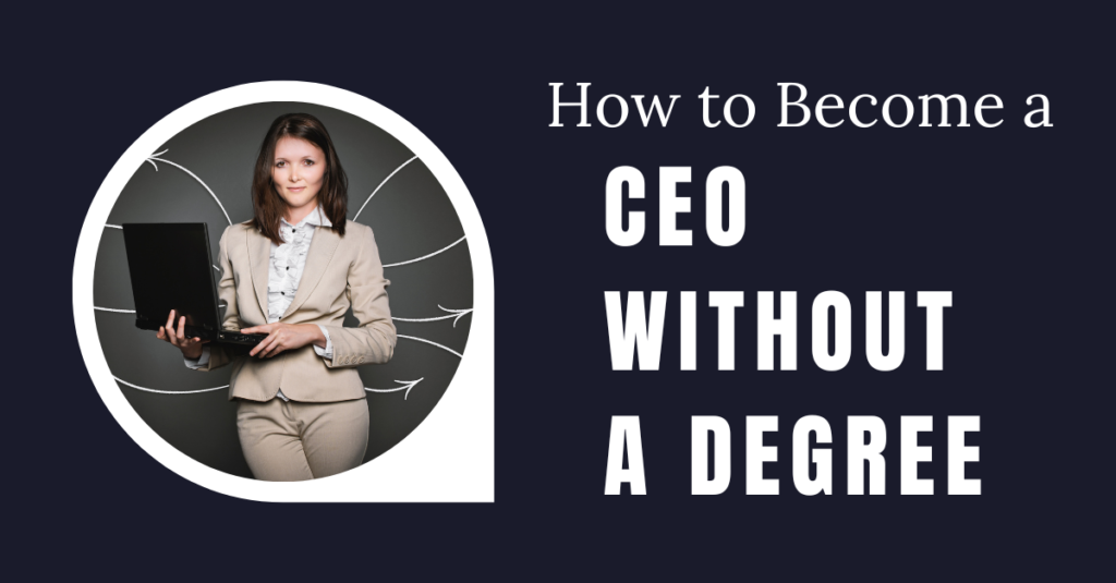 How to Become a CEO Without a Degree