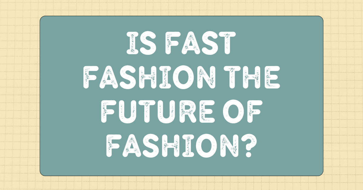 what will happen in the future of fast fashion continues