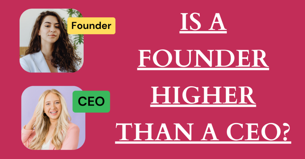 Is a Founder Higher than a CEO?