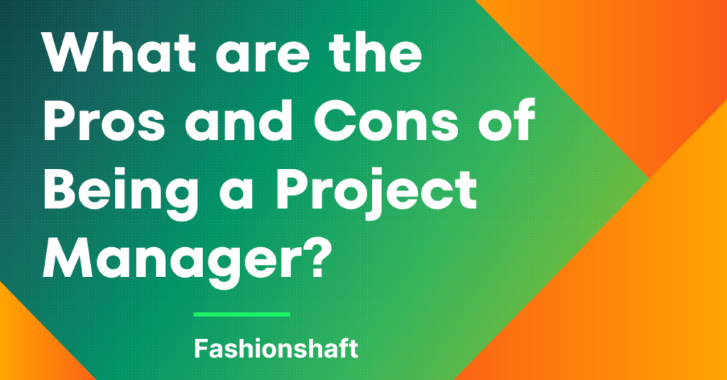 What are the Pros and Cons of Being a Project Manager?