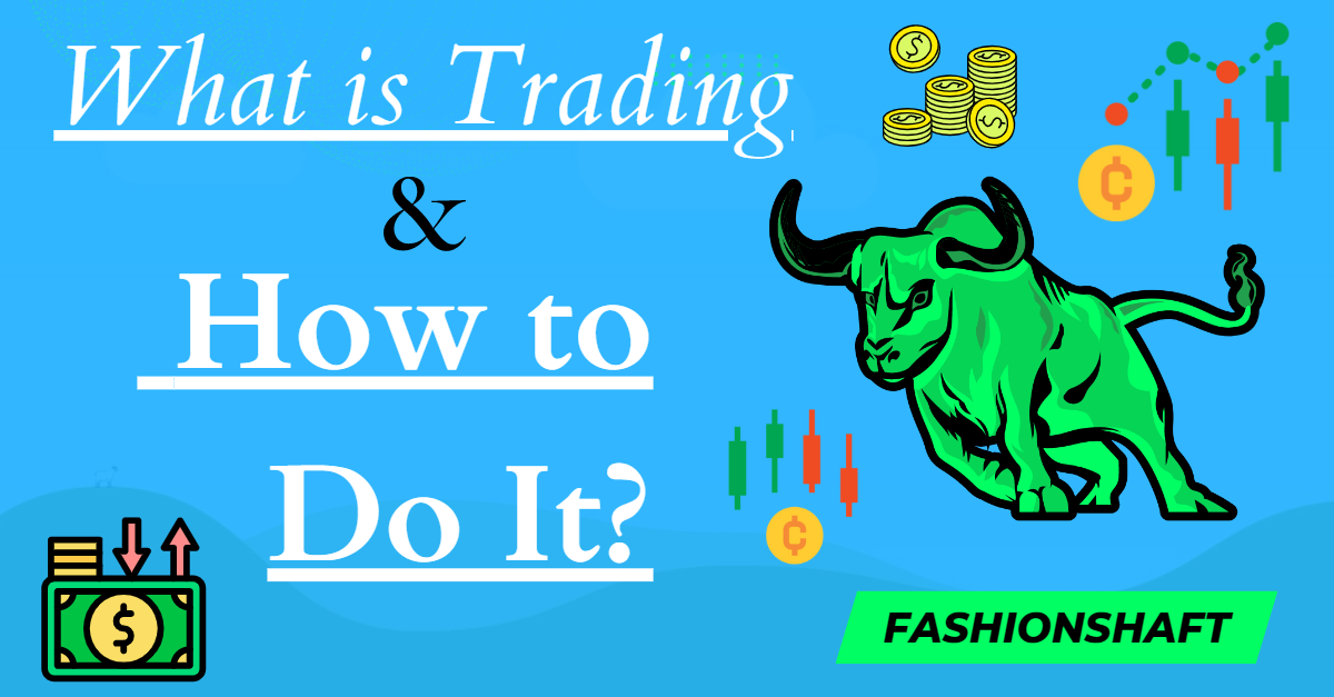 what-is-trading-and-how-to-do-it