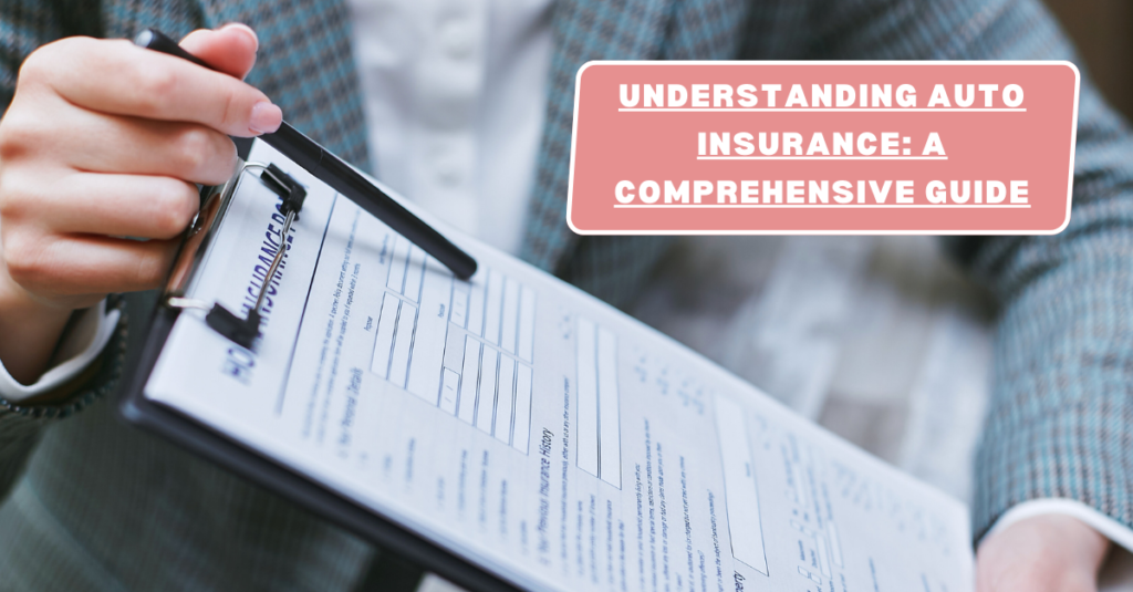 Understanding Auto Insurance: A Comprehensive Guide