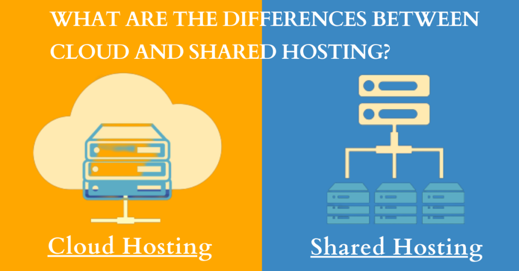 What Are the Differences Between Cloud and Shared Hosting?