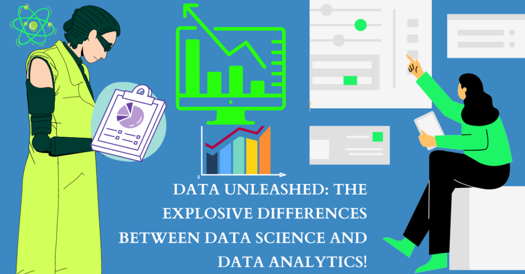 Data Unleashed: The Explosive Differences Between Data Science and Data Analytics!