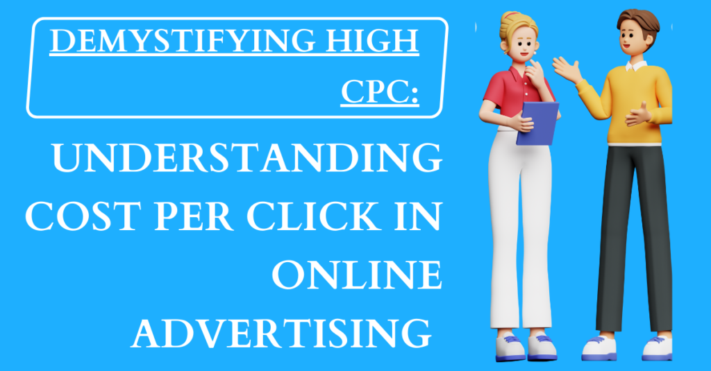 Demystifying High CPC: Understanding Cost Per Click in Online Advertising