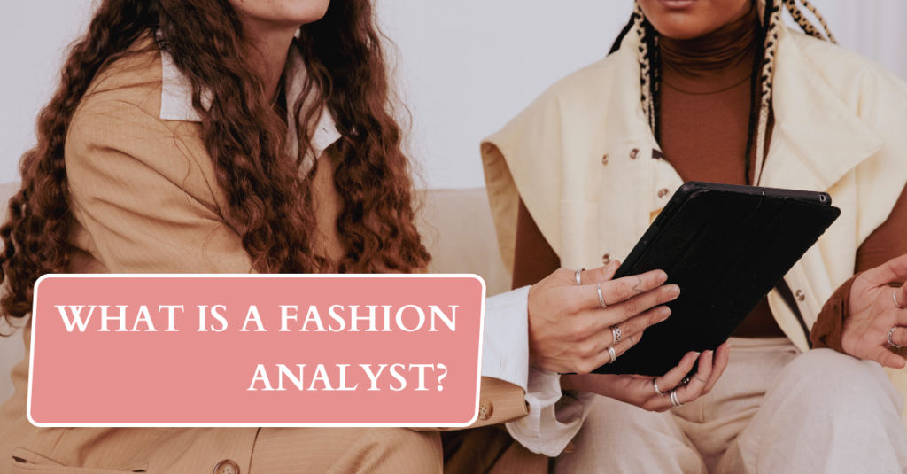 What Is a Fashion Analyst?