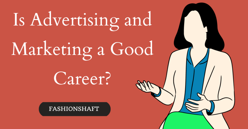 Is Advertising and Marketing a Good Career?