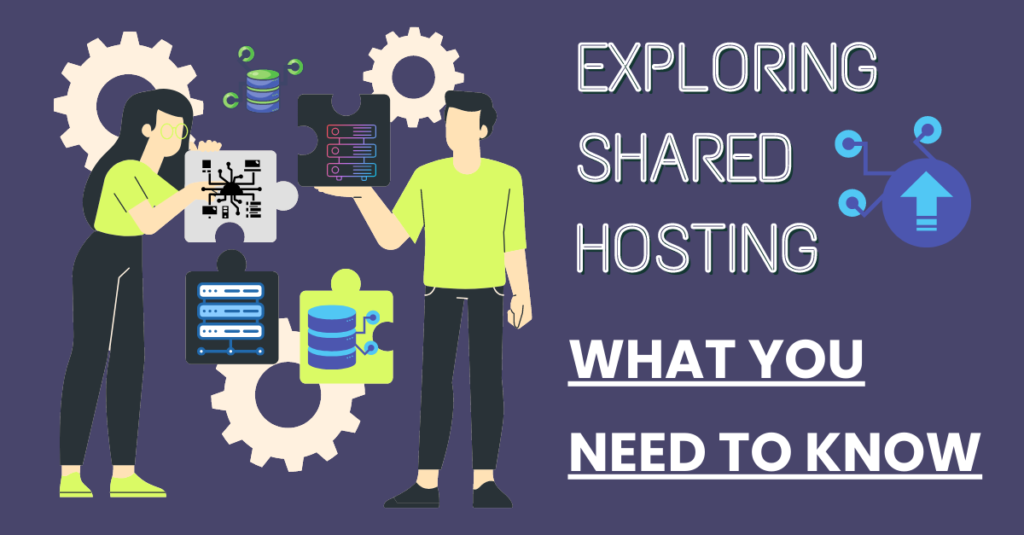 Exploring Shared Hosting: What You Need to Know