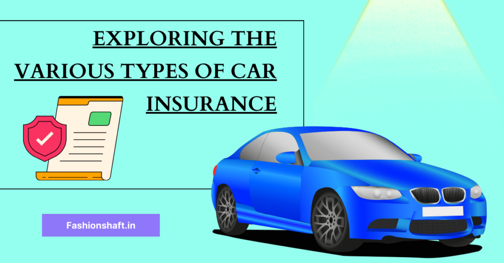 Exploring the Various Types of Car Insurance