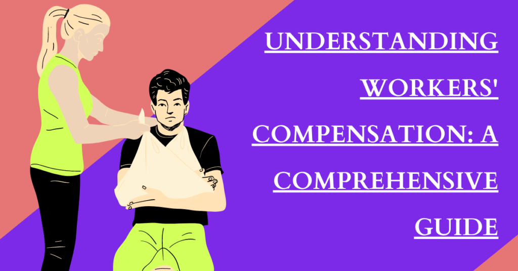Understanding Workers' Compensation: A Comprehensive Guide