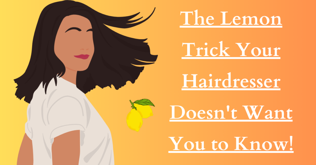 The Lemon Trick Your Hairdresser Doesn't Want You to Know!