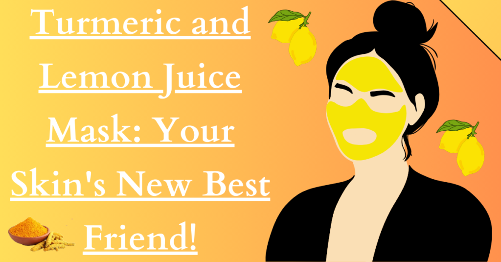 Turmeric and Lemon Juice Mask: Your Skin's New Best Friend!