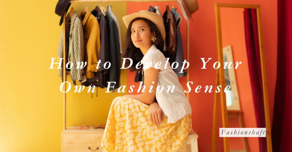 How to Develop Your Own Fashion Sense