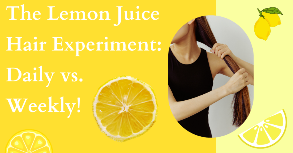 The Lemon Juice Hair Experiment: Daily vs. Weekly!