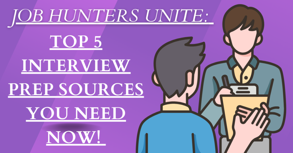 Job Hunters Unite: Top 5 Interview Prep Sources You Need NOW!