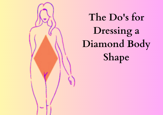 Top Do's and Don'ts for Dressing a Diamond Body Shape