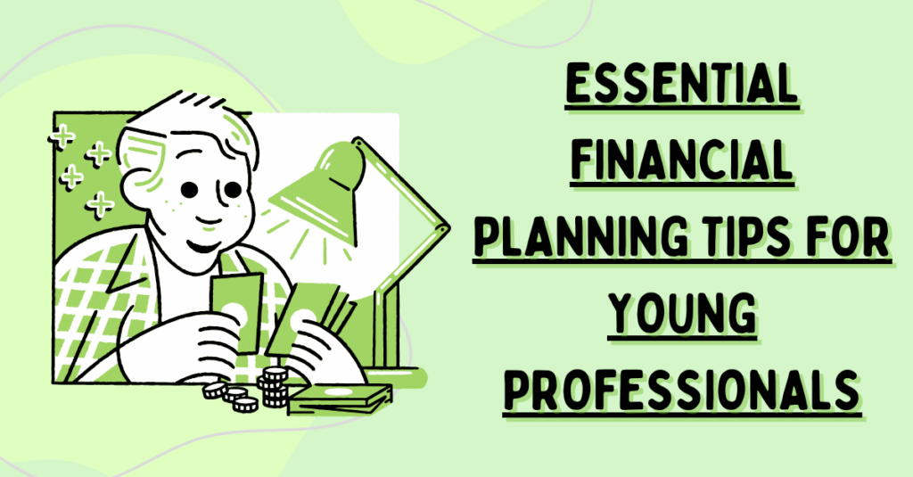 Essential Financial Planning Tips for Young Professionals